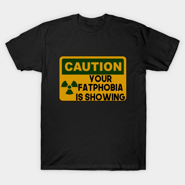 Your Fatphobia Is Showing T-Shirt by Myssefit Shop.